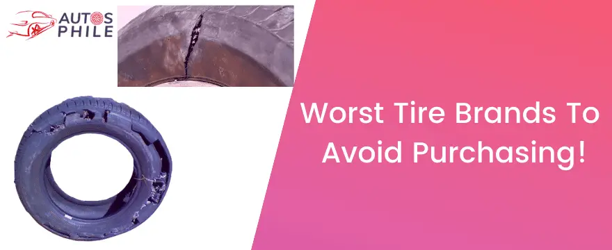 7 Worst Tire Brands in 2022 – Avoid Them At All Costs