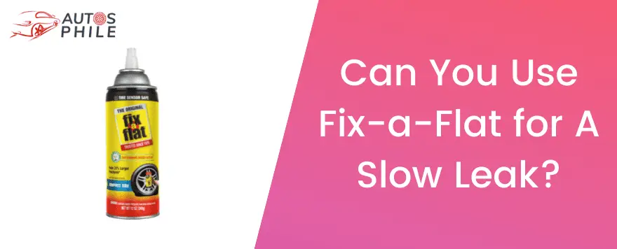 Can I Use Fix-a-Flat for a Slow Leak?
