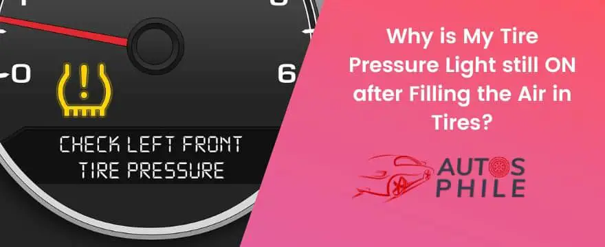 Why is My Tire Pressure Light still ON after Filling the Air in Tires?