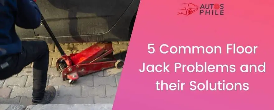 5 Most Common Hydraulic Floor Jack Problems and their Solutions