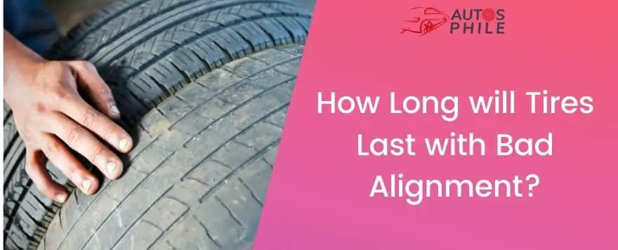 How Long Will Tires Last With Bad Alignment?