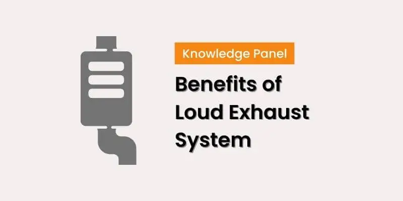 Benefits of Loud Exhaust System