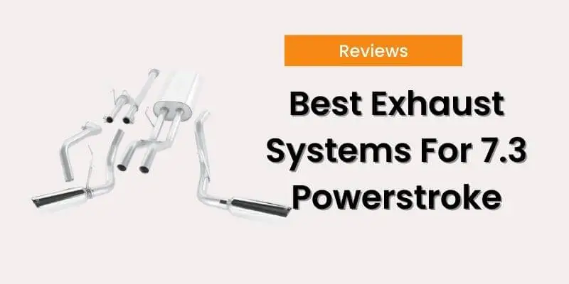 Best Exhaust Systems For 7.3 Powerstroke