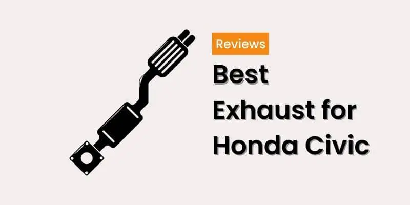 Best Exhaust for Honda Civic + Buying Guide