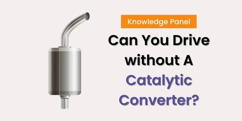 Can You Drive Without a Catalytic Converter?