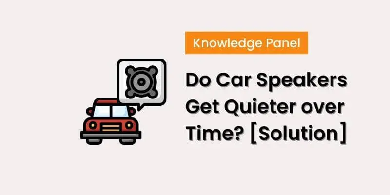 Do Car Speakers Get Quieter over Time? [Solution]