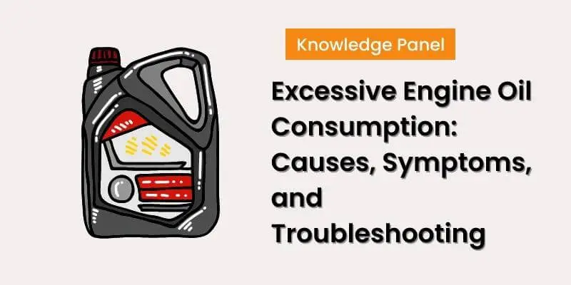 Excessive Engine Oil Consumption: Causes, Symptoms, and Troubleshooting