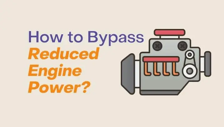 How to Bypass Reduced Engine Power