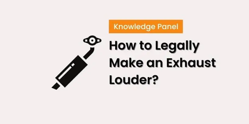 How to Legally Make an Exhaust Louder?