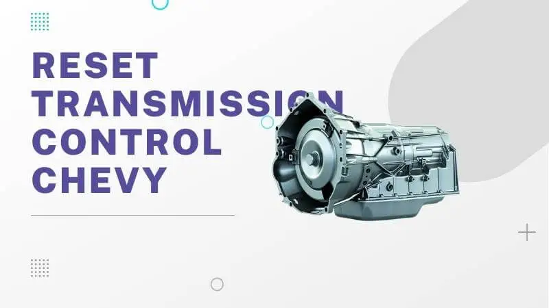 How to Reset Transmission Control Module Chevy