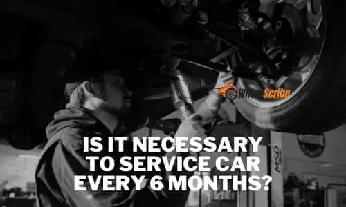 Is It Necessary to Service Car Every 6 Months [Explained]