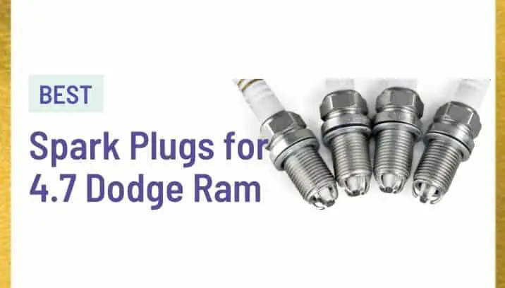 Best Spark Plugs for 4.7 Dodge Ram