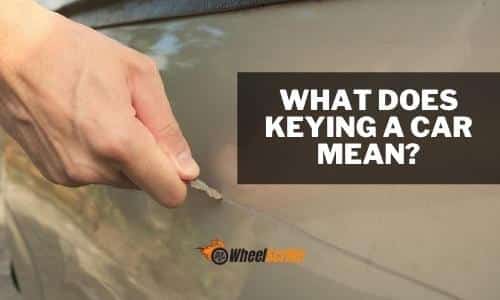 What Does Keying A Car Mean Explained 