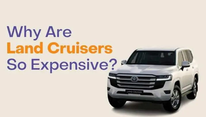 Why are Land Cruisers so expensive