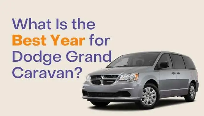 What Is the Best Year for Dodge Grand Caravan?