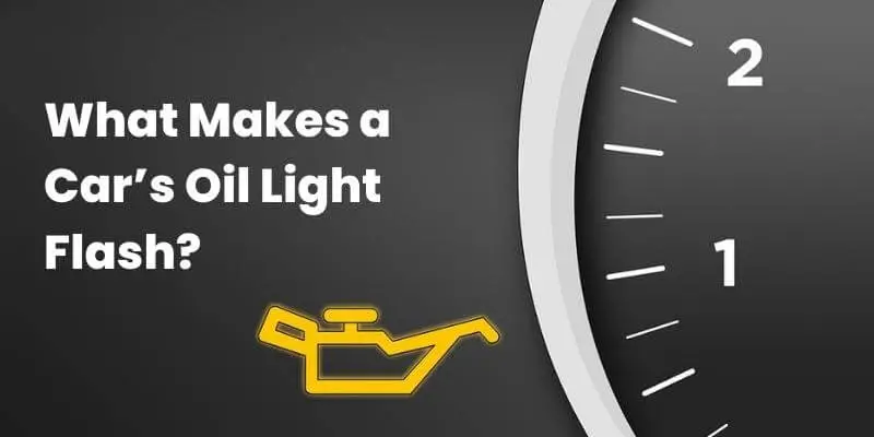 What Makes a Car’s Oil Light Flash?