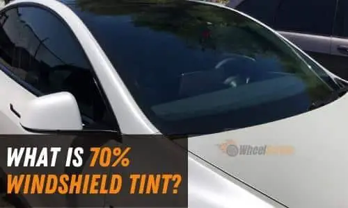 What is a 70% Tint on Windshield? [A Detailed Guide]
