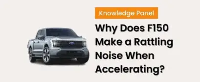 Why Does F150 Make a Rattling Noise When Accelerating?