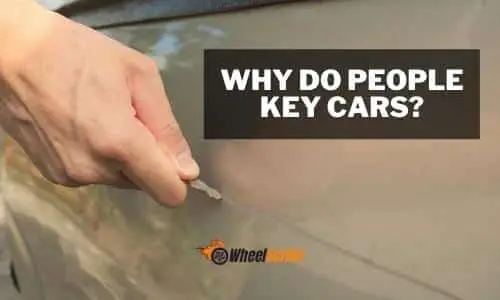 Why Do People Key Cars