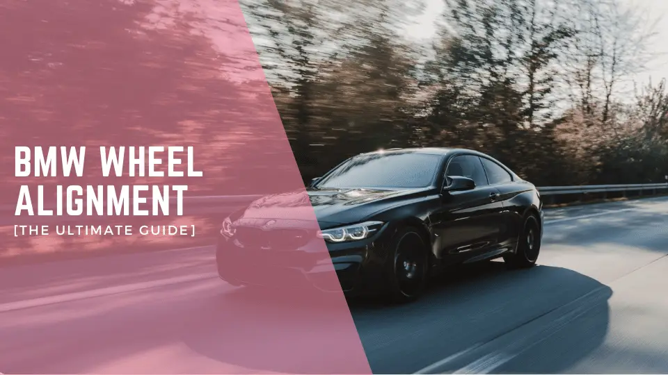 BMW Wheel Alignment [The Ultimate Guide]