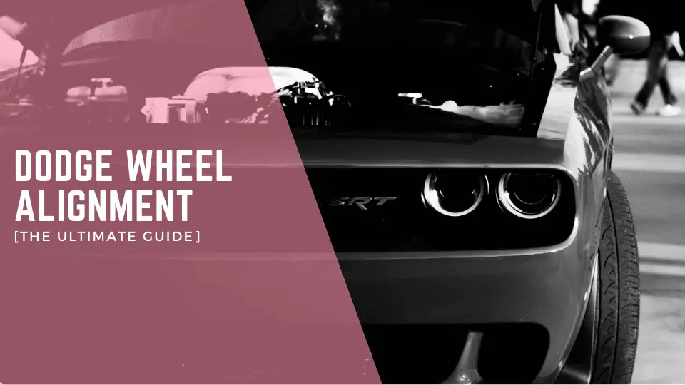 Dodge Wheel Alignment [The Ultimate Guide]