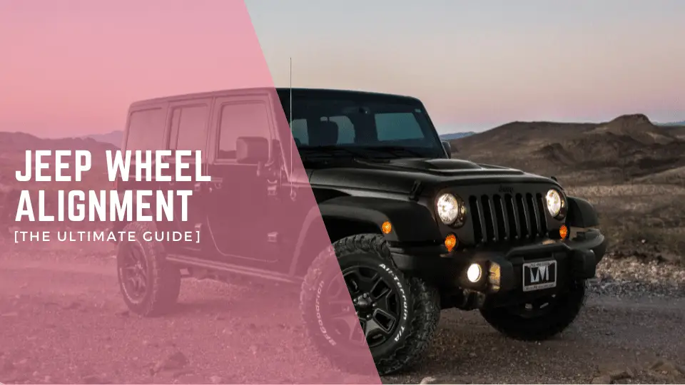 Jeep Wheel Alignment [The Ultimate Guide]