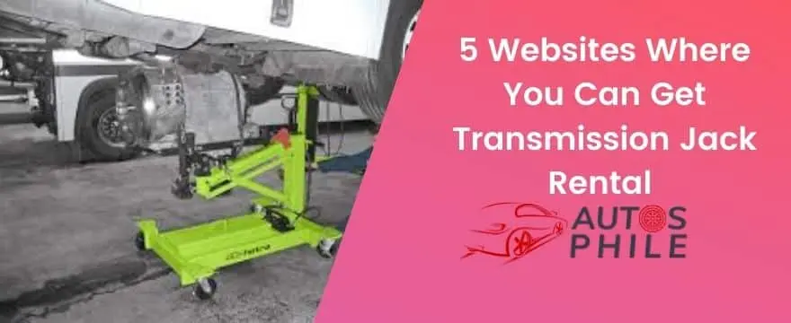 5 Websites Where You Can Get Transmission Jack Rental