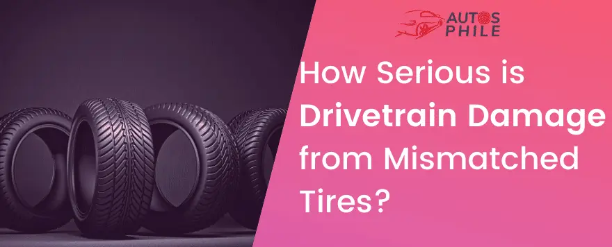 How Serious is Drivetrain Damage from Mismatched Tires?
